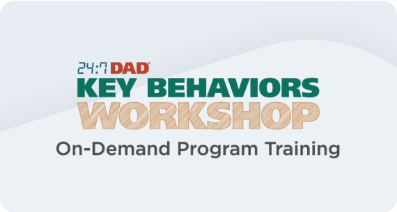 24:7 Dad Key Behaviors Workshop training